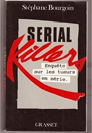Serial Killers (Stephane Bourgoin)