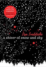 A Shiver of Snow and Sky (Lisa Lueddecke)