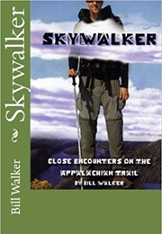 Skywalker: Close Encounters on the Appalachian Trail (Bill Walker)