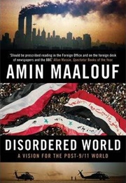 Disordered World: A Vision for the Post-9/11 World (Amin Maalouf)