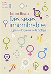 Des Sexes Innombrables. Le Genre À L'épreuve De La Biologie (Thierry Hoquet)