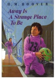 Away Is a Strange Place to Be (H. M. Hoover)