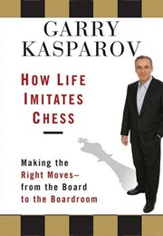 How Life Imitates Chess (Garry Kasparov)