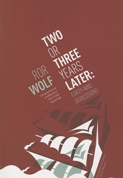 Two or Three Years Later: Forty-Nine Digressions (Ror Wolf)