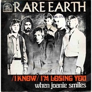 (I Know) I'm Losing You - Rare Earth