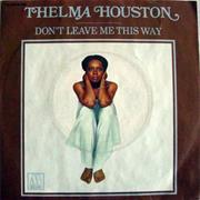 "Don't Leave Me This Way" - Thelma Houston