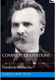 The Complete Quotations of Friedrich Nietzsche (Friedrich	Nietzsche)