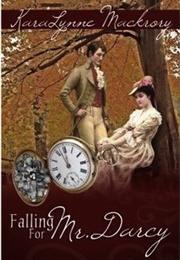 Falling for Mr. Darcy (Karalynne MacKrory)
