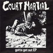 Court Martial - Gotta Get Out