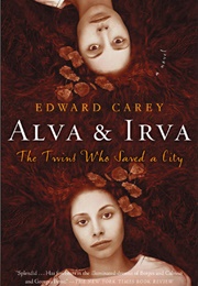 Alva &amp; Irva: The Twins Who Saved a City (Edward Carey)