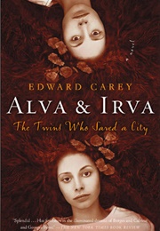 Alva & Irva: The Twins Who Saved a City (Edward Carey)