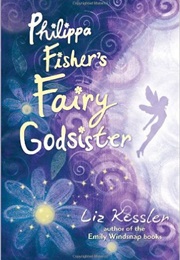 Philippa Fisher's Fairy Godsister (Liz Kessler)