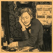 Matt Elliott - Drinking Songs