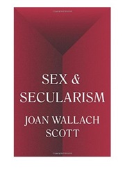 Sex and Secularism (Joan Wallach Scott)