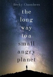 The Long Way to a Small, Angry Planet (Becky Chambers)