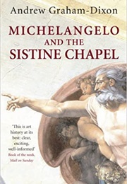 Michaelangelo and the Sistine Chapel (Andrew Graham-Dixon)