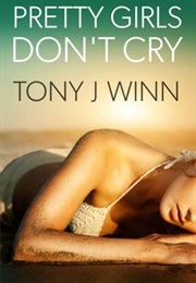 Pretty Girls Don't Cry (Tony J. Winn)