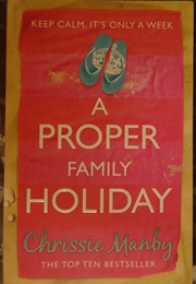 A Proper Family Holiday (Chrissie Manby)