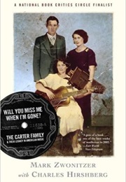 Will You Miss Me When I&#39;m Gone?: The Carter Family and Their Legacy in American Music (Mark Zwonitzer)