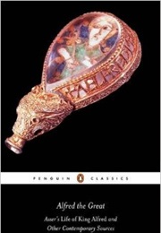 Alfred the Great: Asser's Life Go King & Other Contemporary Sources (Anonymous)