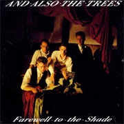 And Also the Trees - Farewell to the Shade