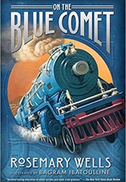 On the Blue Comet (Rosemary Wells)
