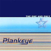 Plankeye One and Only