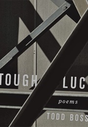 Tough Luck: Poems (Todd Boss)