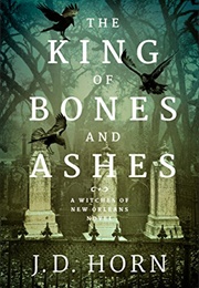 The King of Bone and Ashes (J.D. Horn)