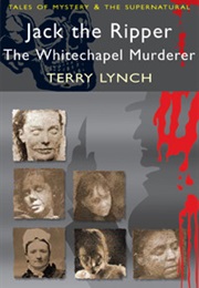 Jack the Ripper: The Whitechapel Murderer (Terry Lynch)