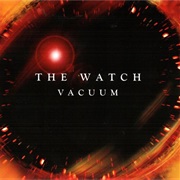 The Watch - Vacuum