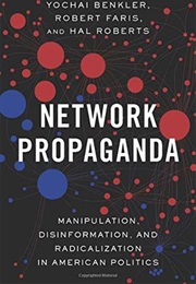 Network Propaganda (Yochai Benkler, Robert Faris, Hal Roberts)