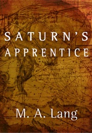 Saturn's Apprentice (M a Lang)