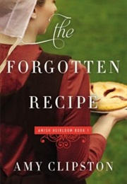 The Forgotten Recipe (An Amish Heirloom Novel) (Amy Clipston)
