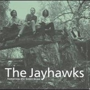 The Jayhawks- Tomorrow the Green Grass
