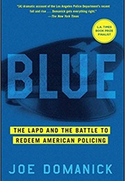 Blue: The LAPD and the Battle to Redeem American Policing (Joe Domanick)