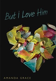 But I Love Him (Amanda Grace)