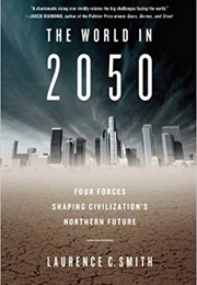The World in 2050 (Laurence C. Smith)