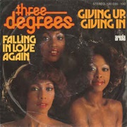 Givin' Up, Givin' in .. the Three Degrees