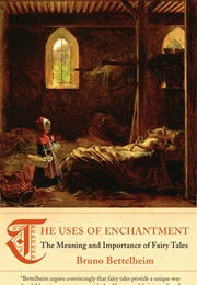 The Uses of Enchantment (Bruno Bettelheim)