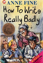 How to Write Really Badly (Anne Fine)