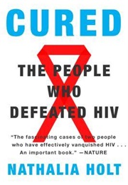 Cured: The People Who Defeated HIV (Nathalia Holt)