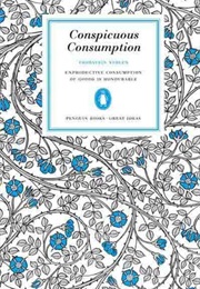 Conspicuous Consumption (Thorstein Veblen)