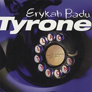 Erykah Badu - Tyrone