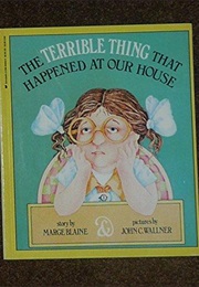 The Terrible Thing That Happened at Our House (Marge Blaine)