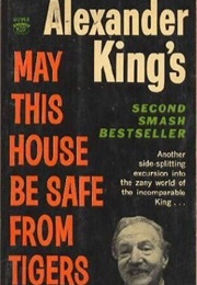 May This House Be Safe From Tigers (Alexander King)