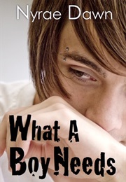What a Boy Needs (What a Boy Wants, #2) (Nyrae Dawn)