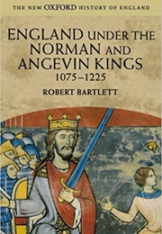 England Under the Norman and Angevin Kings (Robert Bartlett)