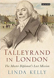 Talleyrand in London: The Master Diplomat&#39;s Last Mission (Linda Kelly)