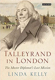 Talleyrand in London: The Master Diplomat's Last Mission (Linda Kelly)